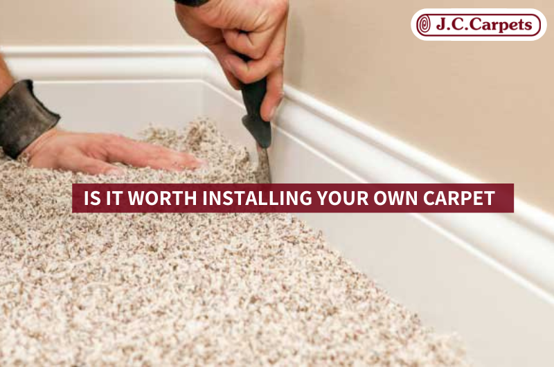 Is It Worth Installing Your Own Carpet
