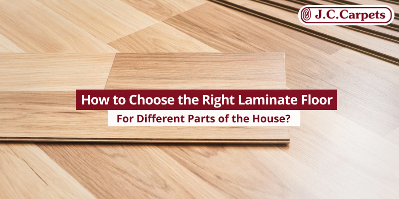 How to Choose the Right Laminate Floor for Different Parts of the House?
