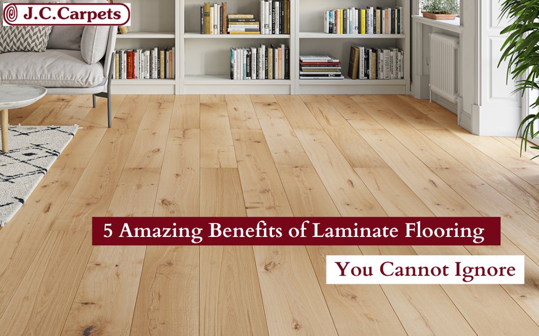 5 Amazing Benefits of Laminate Flooring You Cannot Ignore