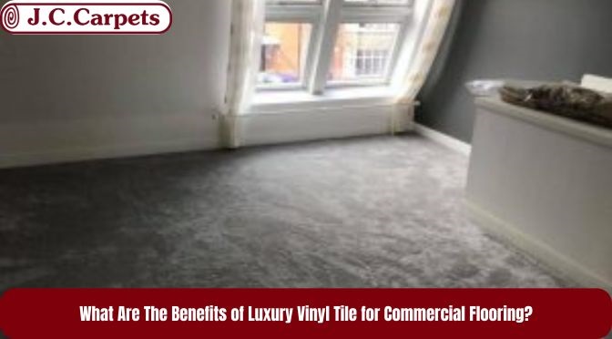 What Are The Benefits of Luxury Vinyl Tile for Commercial Flooring?